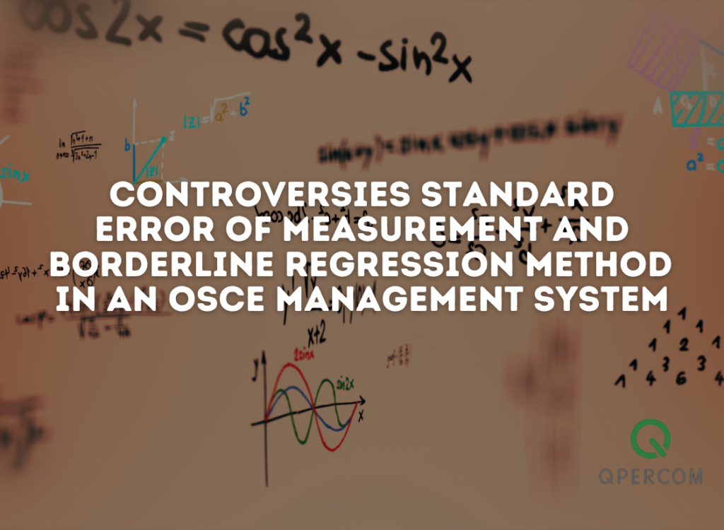 Controversies Standard Error of Measurement and Borderline Regression Method in an OSCE Management System